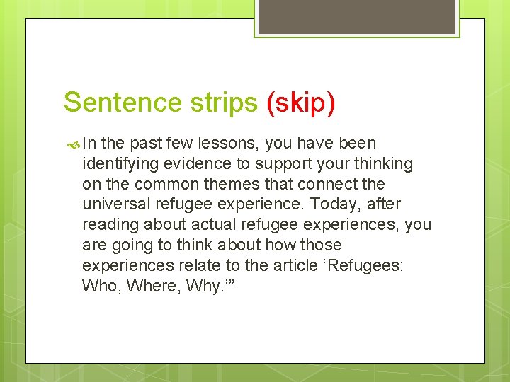 Sentence strips (skip) In the past few lessons, you have been identifying evidence to