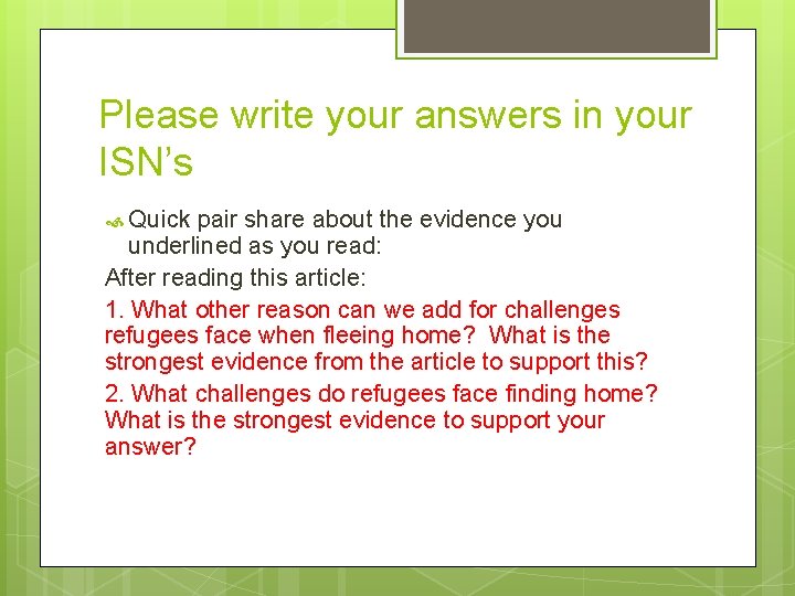 Please write your answers in your ISN’s Quick pair share about the evidence you