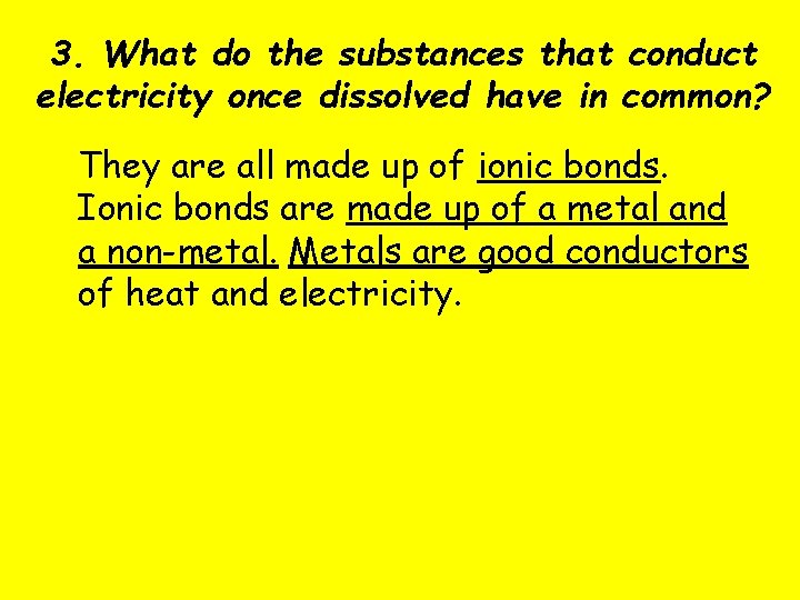 3. What do the substances that conduct electricity once dissolved have in common? They 3. What do the substances that conduct electricity once dissolved have in common? They