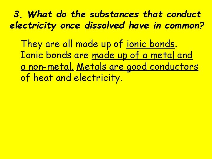 3. What do the substances that conduct electricity once dissolved have in common? They