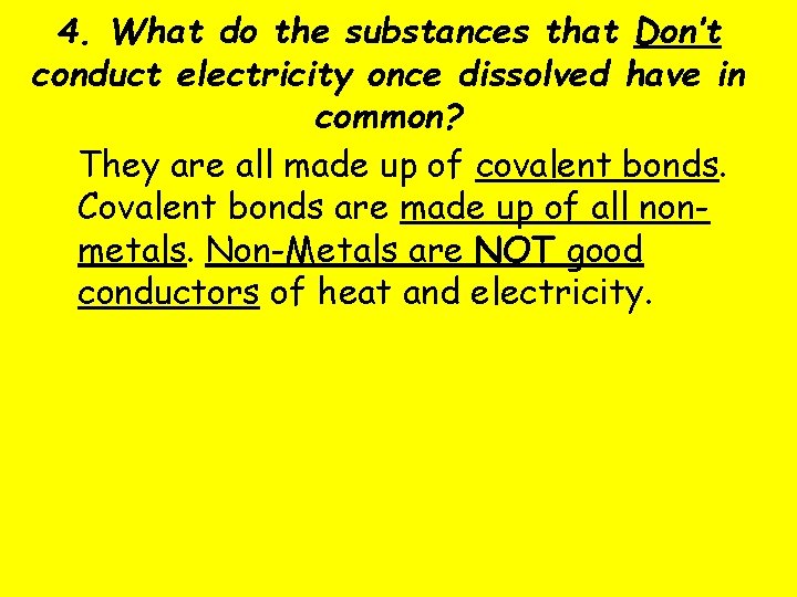 4. What do the substances that Don’t conduct electricity once dissolved have in common?