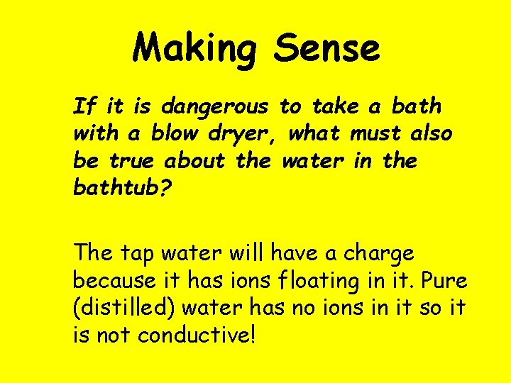 Making Sense If it is dangerous to take a bath with a blow dryer,