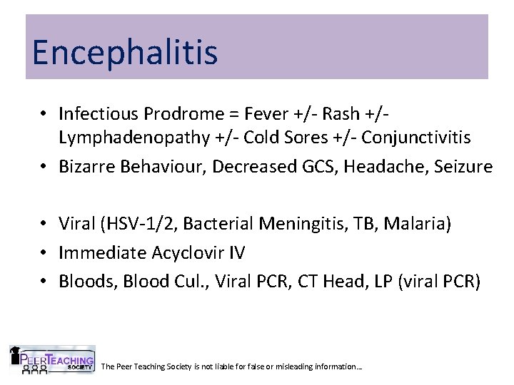 Encephalitis • Infectious Prodrome = Fever +/- Rash +/Lymphadenopathy +/- Cold Sores +/- Conjunctivitis