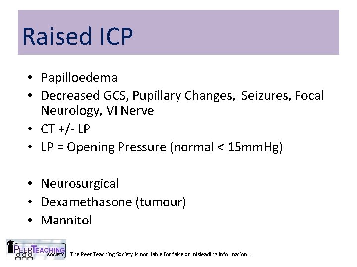 Raised ICP • Papilloedema • Decreased GCS, Pupillary Changes, Seizures, Focal Neurology, VI Nerve