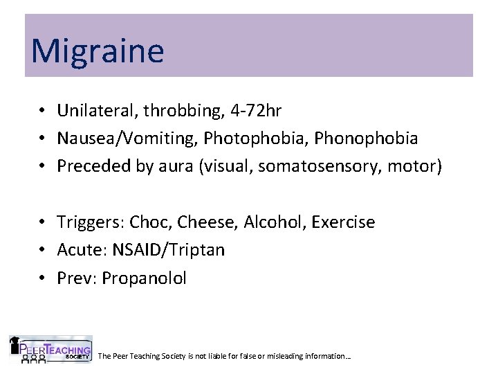 Migraine • Unilateral, throbbing, 4 -72 hr • Nausea/Vomiting, Photophobia, Phonophobia • Preceded by