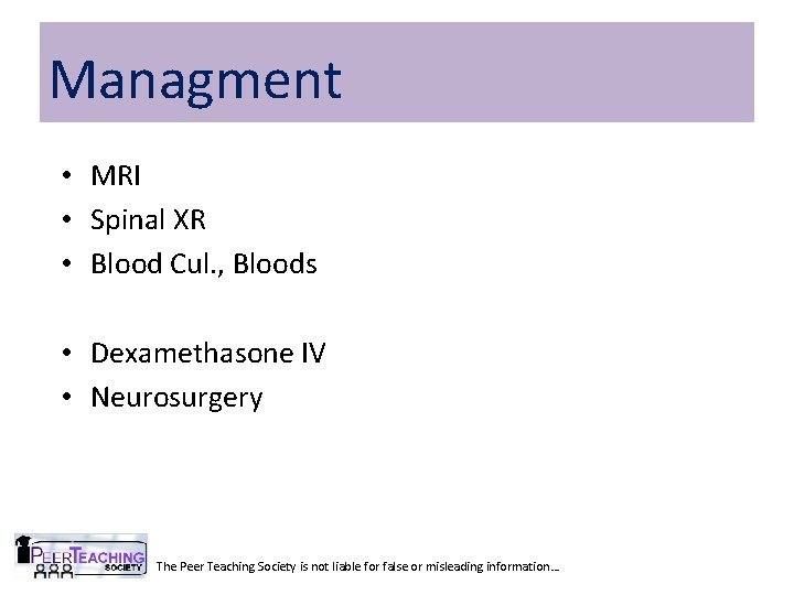 Managment • MRI • Spinal XR • Blood Cul. , Bloods • Dexamethasone IV