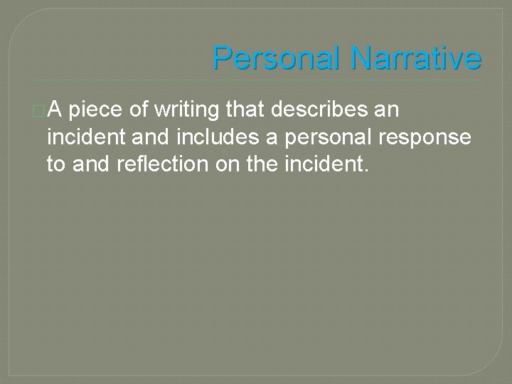 Personal Narrative �A piece of writing that describes an incident and includes a personal