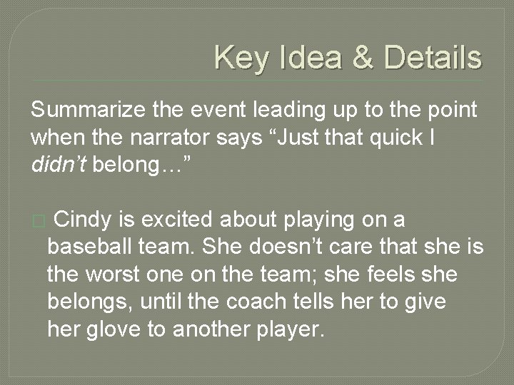 Key Idea & Details Summarize the event leading up to the point when the Key Idea & Details Summarize the event leading up to the point when the