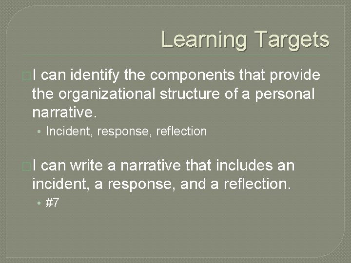 Learning Targets �I can identify the components that provide the organizational structure of a