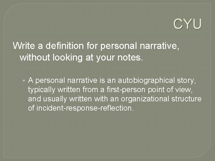 CYU Write a definition for personal narrative, without looking at your notes. • A CYU Write a definition for personal narrative, without looking at your notes. • A