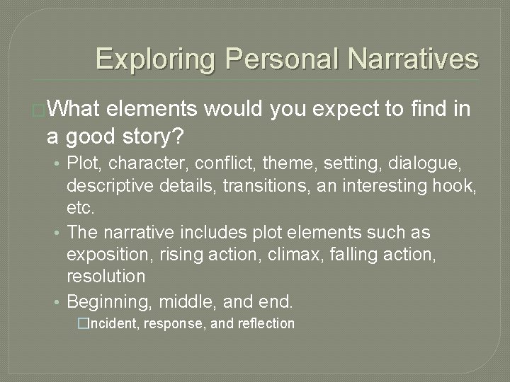 Exploring Personal Narratives �What elements would you expect to find in a good story?