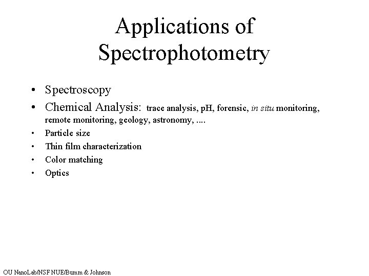 Applications of Spectrophotometry • Spectroscopy • Chemical Analysis: • • trace analysis, p. H,