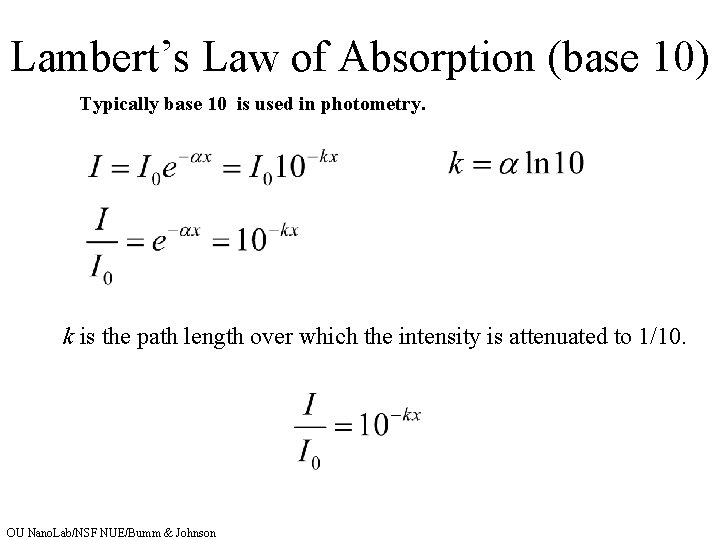 Lambert’s Law of Absorption (base 10) Typically base 10 is used in photometry. k