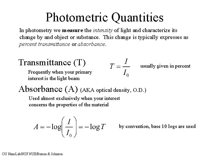 Photometric Quantities In photometry we measure the intensity of light and characterize its change