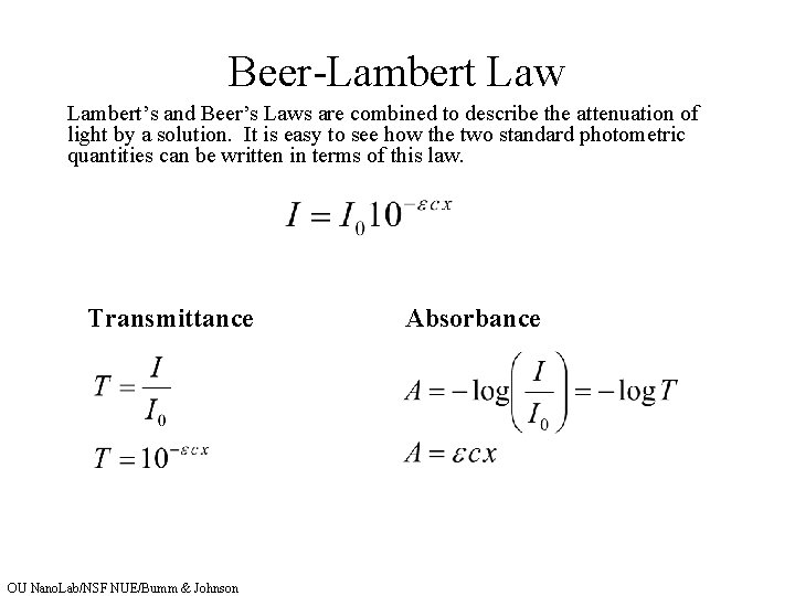 Beer-Lambert Law Lambert’s and Beer’s Laws are combined to describe the attenuation of light