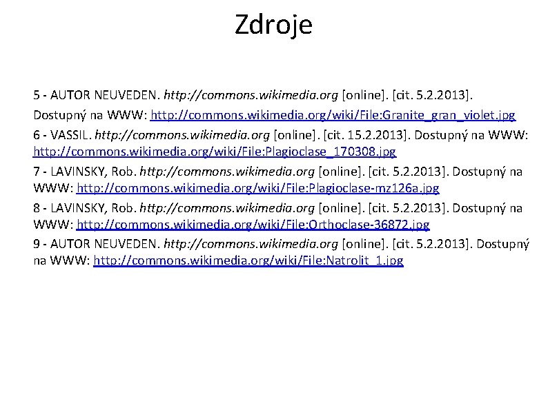 Zdroje 5 - AUTOR NEUVEDEN. http: //commons. wikimedia. org [online]. [cit. 5. 2. 2013].