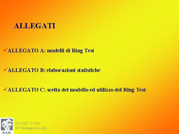 ALLEGATI üALLEGATO A: modelli di Ring Test üALLEGATO B: elaborazioni statistiche üALLEGATO C: scelta