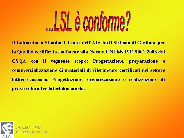 Il Laboratorio Standard Latte dell’AIA ha il Sistema di Gestione per la Qualità certificato