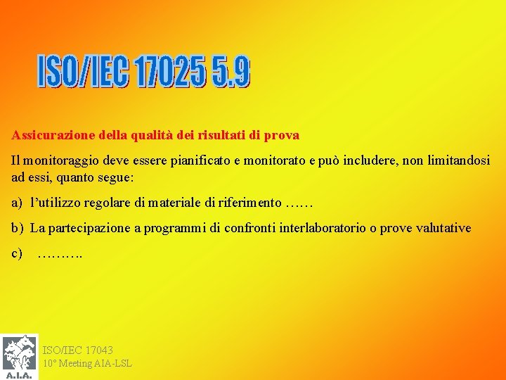Assicurazione della qualità dei risultati di prova Il monitoraggio deve essere pianificato e monitorato