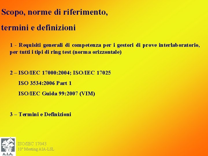 Scopo, norme di riferimento, termini e definizioni 1 - Requisiti generali di competenza per