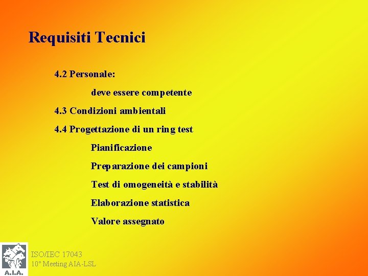 Requisiti Tecnici 4. 2 Personale: deve essere competente 4. 3 Condizioni ambientali 4. 4