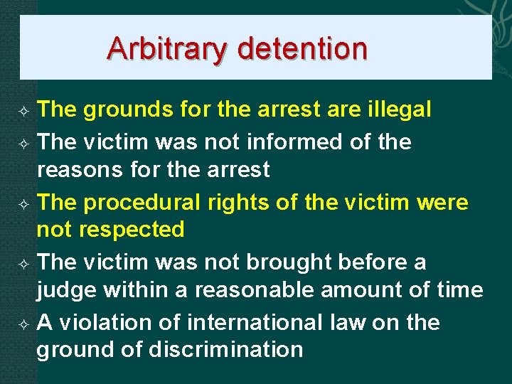  Arbitrary detention The grounds for the arrest are illegal The victim was not