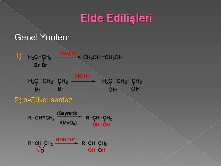 Elde Edilişleri Genel Yöntem: 1) 2) α-Glikol sentezi 