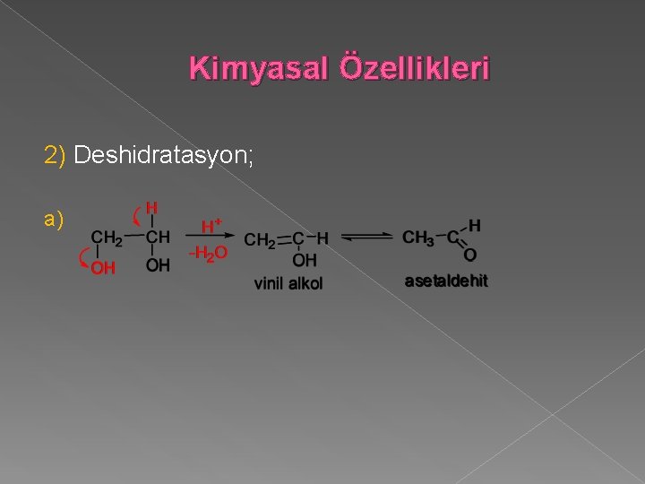 Kimyasal Özellikleri 2) Deshidratasyon; a) 