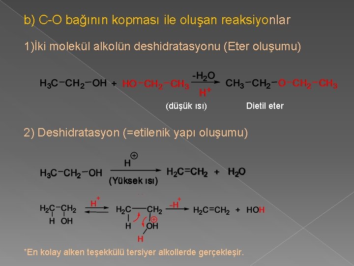 b) C-O bağının kopması ile oluşan reaksiyonlar 1)İki molekül alkolün deshidratasyonu (Eter oluşumu) (düşük