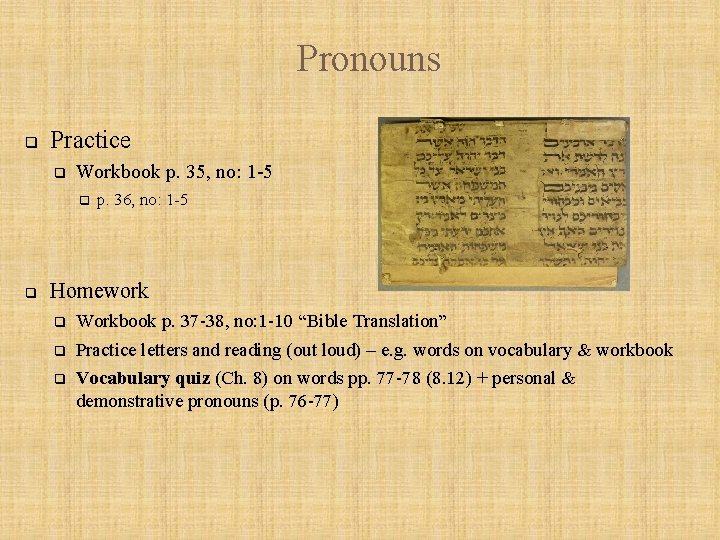 Pronouns q Practice q Workbook p. 35, no: 1 -5 q q p. 36,