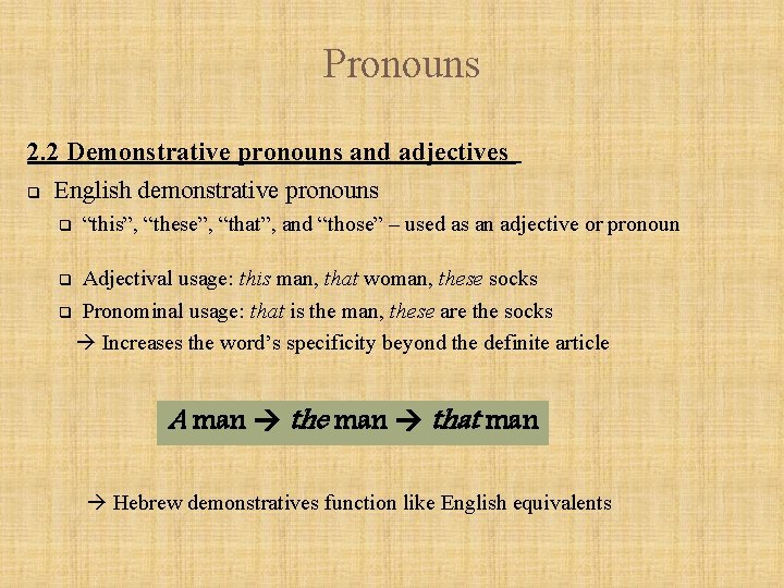 Pronouns 2. 2 Demonstrative pronouns and adjectives q English demonstrative pronouns q “this”, “these”,