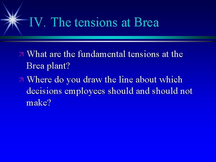 IV. The tensions at Brea ä What are the fundamental tensions at the Brea