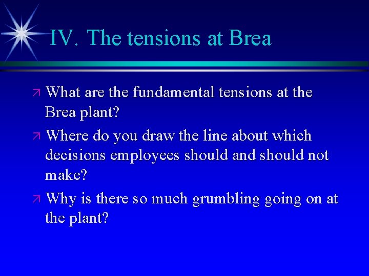 IV. The tensions at Brea ä What are the fundamental tensions at the Brea