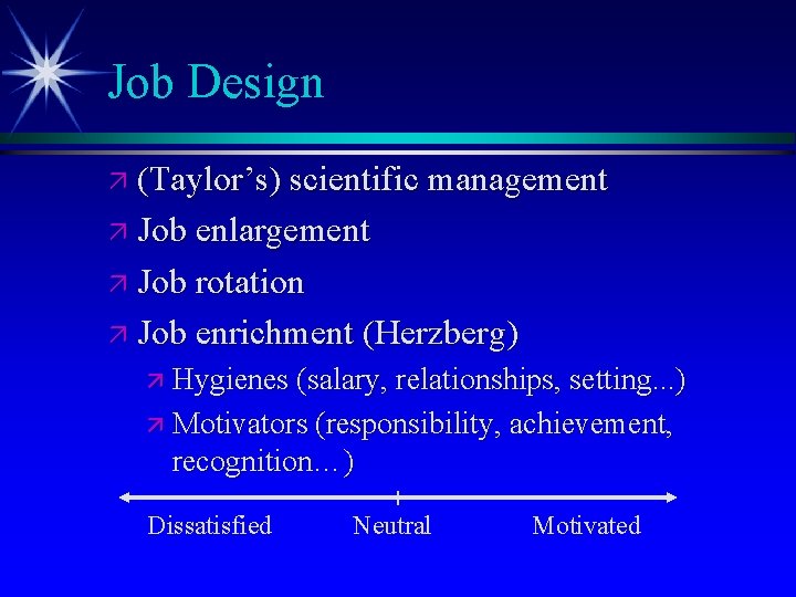 Job Design ä (Taylor’s) scientific management ä Job enlargement ä Job rotation ä Job