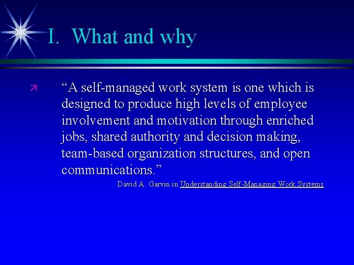 I. What and why ä “A self-managed work system is one which is designed