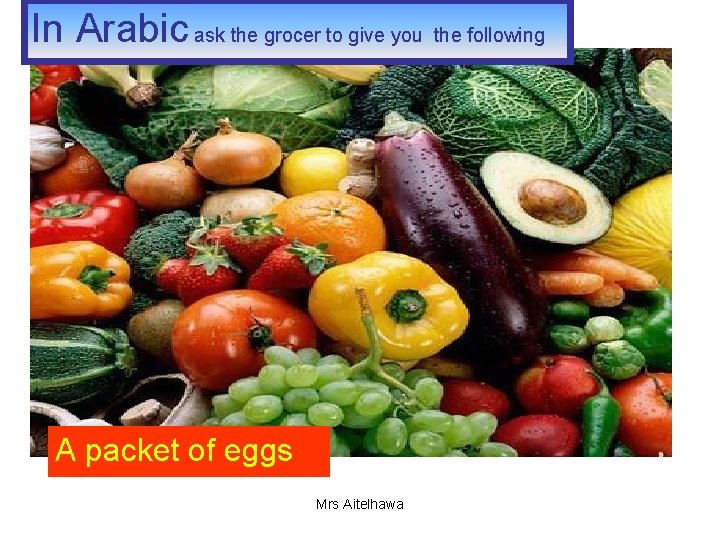 In Arabic ask the grocer to give you the following A packet of Half