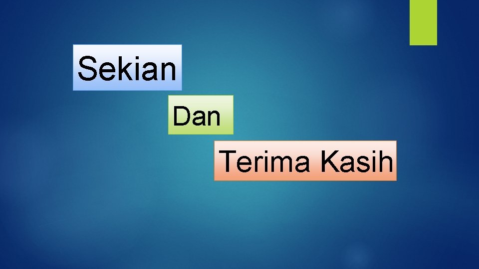 Sekian Dan Terima Kasih 