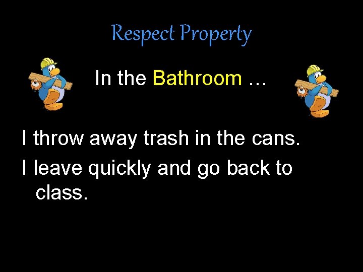 Respect Property In the Bathroom … I throw away trash in the cans. I Respect Property In the Bathroom … I throw away trash in the cans. I