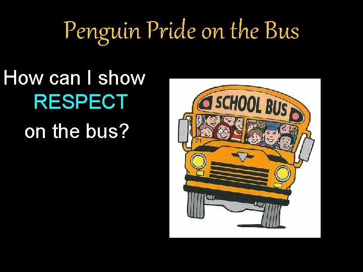 Penguin Pride on the Bus How can I show RESPECT on the bus? Penguin Pride on the Bus How can I show RESPECT on the bus?