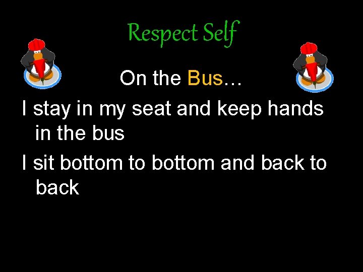 Respect Self On the Bus… I stay in my seat and keep hands in