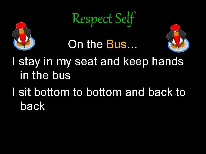 Respect Self On the Bus… I stay in my seat and keep hands in Respect Self On the Bus… I stay in my seat and keep hands in