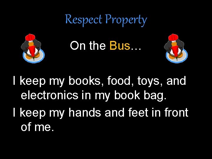 Respect Property On the Bus… I keep my books, food, toys, and electronics in