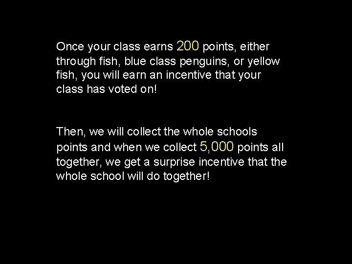 Once your class earns 200 points, either through fish, blue class penguins, or yellow