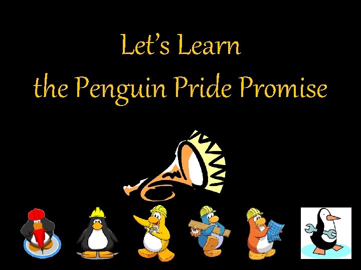 Let’s Learn the Penguin Pride Promise Let’s Learn the Penguin Pride Promise