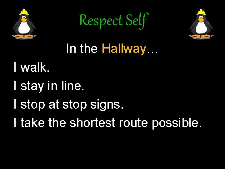 Respect Self In the Hallway… I walk. I stay in line. I stop at