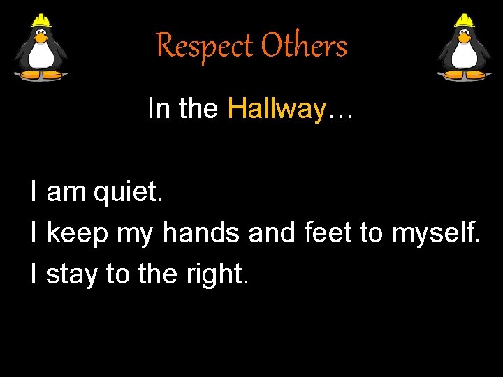 Respect Others In the Hallway… I am quiet. I keep my hands and feet Respect Others In the Hallway… I am quiet. I keep my hands and feet