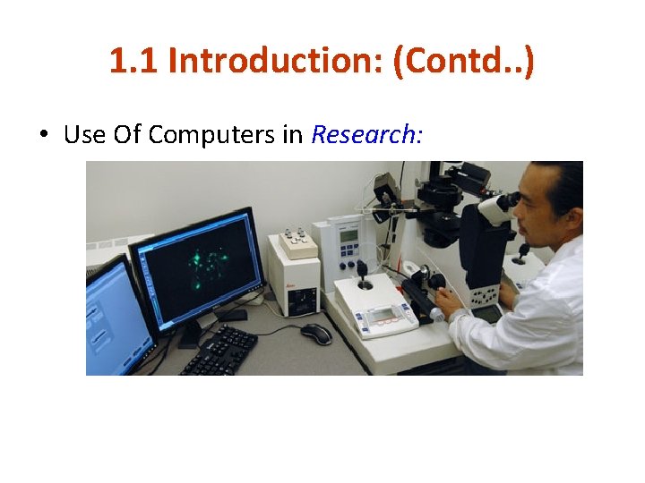 1. 1 Introduction: (Contd. . ) • Use Of Computers in Research: 1. 1 Introduction: (Contd. . ) • Use Of Computers in Research: