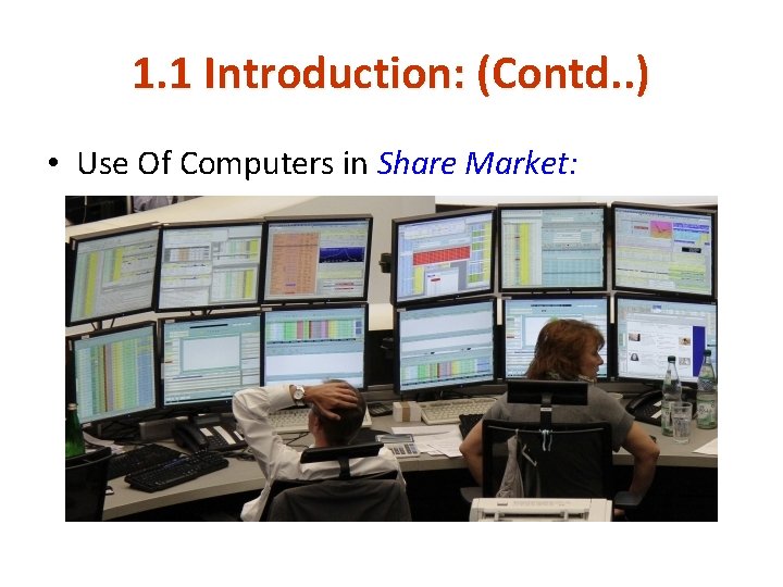1. 1 Introduction: (Contd. . ) • Use Of Computers in Share Market: 1. 1 Introduction: (Contd. . ) • Use Of Computers in Share Market: