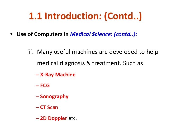 1. 1 Introduction: (Contd. . ) • Use of Computers in Medical Science: (contd. 1. 1 Introduction: (Contd. . ) • Use of Computers in Medical Science: (contd.