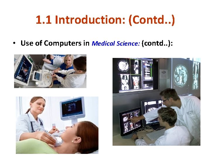 1. 1 Introduction: (Contd. . ) • Use of Computers in Medical Science: (contd. 1. 1 Introduction: (Contd. . ) • Use of Computers in Medical Science: (contd.